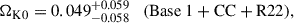 Mathematical equation: $$ \begin{aligned} \Omega _{\mathrm{K} 0} = 0.049^{+0.059}_{-0.058} \quad (\mathrm{Base\ 1 + CC + R22} ), \end{aligned} $$