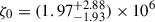 Mathematical equation: $ \zeta_0 = (1.97^{+2.88}_{-1.93}) \times 10^6 $