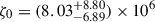 Mathematical equation: $ \zeta_0 = (8.03^{+8.80}_{-6.89}) \times 10^6 $
