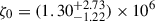 Mathematical equation: $ \zeta_0 = (1.30^{+2.73}_{-1.22}) \times 10^6 $