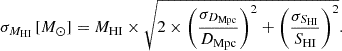 Mathematical equation: $$ \begin{aligned} \sigma _{{M}_{\rm HI}}\,[{M}_\odot ] = {M}_{\rm HI} \times \sqrt{2\times \left(\frac{\sigma _{{D}_{\rm Mpc}}}{{D}_{\rm Mpc}}\right)^2 + \left(\frac{\sigma _{S_{\rm HI}}}{S_{\rm HI}}\right)^2}. \end{aligned} $$