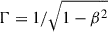 Mathematical equation: $ \Gamma = 1/\sqrt{1-\beta^2} $