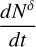 Mathematical equation: $\displaystyle\frac{dN^\delta}{dt}$