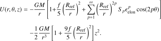 Mathematical equation: $\matrix{ {U(r,\theta ,z) = } \hfill & { - {{GM} \over r}\left[ {1 + {f \over 5}{{\left( {{{{R_{{\rm{ref}}}}} \over r}} \right)}^2} + \mathop \sum \limits_{p = 1}^\infty {{\left( {{{{R_{{\rm{ref}}}}} \over r}} \right)}^{2p}}{S_p}_{{\rm{elon}}}^p\cos (2p\theta )} \right]} \hfill \cr {} \hfill & { - {1 \over 2}{{GM} \over {{r^3}}}\left[ {1 + {{9f} \over 5}{{\left( {{{{R_{{\rm{ref}}}}} \over r}} \right)}^2}} \right]{z^2}.} \hfill \cr } $