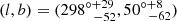 Mathematical equation: $ (l, b) = (298_{\ \ -52}^{\circ+29}, 50_{\ \ -62}^{\circ+8}) $