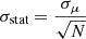 Mathematical equation: $ \sigma_{\text{stat}} = \frac{\sigma_{\mu}}{\sqrt{N}} $