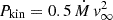 Mathematical equation: $ P_\mathrm{{kin}} = 0.5\,\dot{M}\,v_{\infty}^2 $