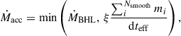 Mathematical equation: $$ \begin{aligned} \dot{M}_{\rm {acc}} = \min \left(\dot{M}_{\rm {BHL}},\, \xi \frac{ \sum ^{N_{\rm {smooth}}}_{i} m_i}{\mathrm{d}t_{\rm {eff}}}\right), \end{aligned} $$