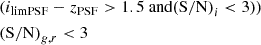 Mathematical equation: $$ \begin{aligned} & ({i}_{\mathrm{lim PSF}} - {z}_{\mathrm{PSF}} > 1.5 \text{ and} \mathrm{(S/N)}_{{i}} < 3 ) ) \\ &\mathrm{(S/N)}_{{g, r}} < 3 \end{aligned} $$