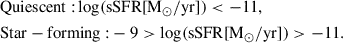 Mathematical equation: $$ \begin{aligned} \begin{aligned}&\mathrm{Quiescent: }\log (\mathrm{sSFR}[\mathrm{M}_\odot /\mathrm{yr}]) < -11,\\&\mathrm{Star-forming: }-9>\log (\mathrm{sSFR}[\mathrm{M}_\odot /\mathrm{yr}])>-11.\\ \end{aligned} \end{aligned} $$