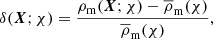 Mathematical equation: $$ \begin{aligned} \delta (\boldsymbol{X};\chi ) = \frac{\rho _\mathrm{m} (\boldsymbol{X};\chi )-\overline{\rho }_\mathrm{m} (\chi )}{\overline{\rho }_\mathrm{m} (\chi )}, \end{aligned} $$