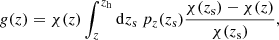 Mathematical equation: $$ \begin{aligned} g(z) = \chi (z)\int _z^{z_\mathrm{h} } \mathrm{d}z_\mathrm{s} \ p_z(z_\mathrm{s} )\frac{\chi (z_\mathrm{s} )-\chi (z)}{\chi (z_\mathrm{s} )}, \end{aligned} $$