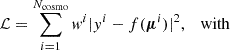 Mathematical equation: $$ \begin{aligned}&\mathcal{L} = \sum _{i = 1}^{N_\mathrm{cosmo} } w^i |y^i - f(\boldsymbol{\mu }^i)|^2, \quad \mathrm{with} \end{aligned} $$