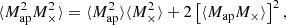 Mathematical equation: $$ \begin{aligned} \langle M_{\mathrm{ap} }^2M_\times ^2\rangle&= \langle M_{\mathrm{ap} }^2\rangle \langle M_{\times }^2\rangle + 2\left[\langle M_{\mathrm{ap} }M_{\times }\rangle \right]^2,\end{aligned} $$