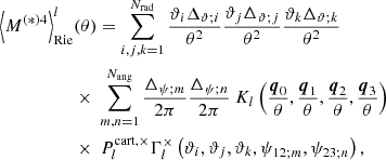 Mathematical equation: $$ \begin{aligned} \left < M^{(*)4}\right>_\mathrm{Rie} ^{l}&(\theta ) = \sum _{i, j, k = 1}^{N_\mathrm{rad} }\frac{\vartheta _{i}\Delta _{\vartheta ;i}}{\theta ^2} \frac{\vartheta _{j} \Delta _{\vartheta ;j}}{\theta ^2}\frac{\vartheta _{k} \Delta _{\vartheta ;k}}{\theta ^2}\nonumber \\&\times \ \sum _{m, n = 1}^{N_{\mathrm{ang} }}\frac{\Delta _{\psi ;m}}{2\pi } \frac{\Delta _{\psi ;n}}{2\pi }\ K_l \left(\frac{\boldsymbol{q}_{0}}{\theta },\frac{\boldsymbol{q}_{1}}{\theta },\frac{\boldsymbol{q}_{2}}{\theta },\frac{\boldsymbol{q}_{3}}{\theta }\right)\\&\times \ P^{\mathrm{cart} ,\times }_l\Gamma _{l}^{\times } \left(\vartheta _{i}, \vartheta _{j}, \vartheta _{k}, \psi _{12;m}, \psi _{23;n}\right),\nonumber \end{aligned} $$