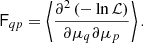 Mathematical equation: $$ \begin{aligned} \mathsf{F }_{qp} = \left < \frac{\partial ^2\left(-\ln {\mathcal{L} }\right)}{\partial \mu _q \partial \mu _p}\right>. \end{aligned} $$