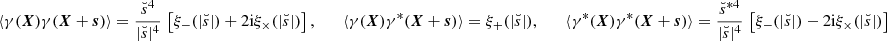 Mathematical equation: $$ \begin{aligned} \langle \gamma (\boldsymbol{X})\gamma (\boldsymbol{X} + \boldsymbol{s})\rangle = \frac{\breve{s}^4}{|\breve{s}|^4}\,\left[\xi _-(|\breve{s}|)+2\mathrm{i} \xi _\times (|\breve{s}|)\right],\qquad \langle \gamma (\boldsymbol{X})\gamma ^*(\boldsymbol{X} + \boldsymbol{s})\rangle = \xi _+(|\breve{s}|),\qquad \langle \gamma ^*(\boldsymbol{X})\gamma ^*(\boldsymbol{X} + \boldsymbol{s})\rangle = \frac{\breve{s}^{*4}}{|\breve{s}|^4}\,\left[\xi _-(|\breve{s}|)-2\mathrm{i} \xi _\times (|\breve{s}|)\right] \end{aligned} $$