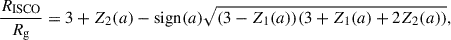 Mathematical equation: $$ \begin{aligned} \frac{R_{\rm ISCO}}{R_{\rm g}}&= 3 + Z_2(a) - \mathrm{sign} (a)\sqrt{(3 - Z_1(a))(3 + Z_1(a) + 2Z_2(a))},\end{aligned} $$