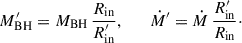 Mathematical equation: $$ \begin{aligned} M_{\rm BH}^{\prime }=M_{\rm BH}\,\frac{R_{\rm in}}{R_{\rm in}^{\prime }}, \qquad \dot{M}^{\prime }=\dot{M}\,\frac{R_{\rm in}^{\prime }}{R_{\rm in}}\cdot \end{aligned} $$