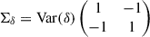 Mathematical equation: $$ \begin{aligned} \mathbf \Sigma _{\delta } = \mathrm{Var} (\delta ) \begin{pmatrix} 1&-1 \\ -1&1 \end{pmatrix} \end{aligned} $$