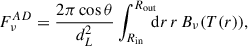 Mathematical equation: $$ \begin{aligned} F^{AD}_\nu =\frac{ 2 \pi \cos \theta }{d_L^2} \int _{R_{\text{in}}}^{R_{\text{out}}} \!\!\! \mathrm{d}r \, r \, B_{\nu }(T(r)), \end{aligned} $$