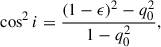 Mathematical equation: $$ \begin{aligned} \cos ^2 i = \frac{(1-\epsilon )^2 - q_0^2}{1-q_0^2}, \end{aligned} $$
