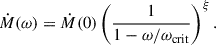 Mathematical equation: $$ \begin{aligned} \dot{M}(\omega )= \dot{M}(0)\left(\frac{1}{1-\omega /\omega _{\rm {crit}}}\right)^\xi . \end{aligned} $$