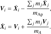 Mathematical equation: $\[\begin{aligned}& \boldsymbol{V}_A=\dot{\boldsymbol{X}}_A, \\& \boldsymbol{V}_B=\frac{m_{A p}}{m_{\mathrm{tot}}} \dot{\boldsymbol{X}}_B, \\& \boldsymbol{V}_i=\dot{\boldsymbol{X}}_i-\frac{\sum_j m_j \dot{\boldsymbol{X}}_j}{m_{\mathrm{Ap}}}, \\& \dot{\boldsymbol{X}}_i=\boldsymbol{V}_i+\frac{\sum_j m_j \boldsymbol{V}_j}{m_A}.\end{aligned}\]$