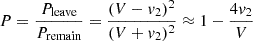 Mathematical equation: $$ \begin{aligned} P = \frac{P_{\rm {leave}}}{P_{\rm {remain}}} = \frac{(V-v_{2})^{2}}{(V+v_{2})^{2}} \approx 1 - \frac{4v_{2}}{V} \end{aligned} $$