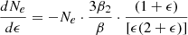 Mathematical equation: $$ \begin{aligned} \frac{dN_{e}}{d\epsilon } = - N_{e} \cdot \frac{3\beta _{2}}{\beta } \cdot \frac{(1+\epsilon )}{[\epsilon (2+\epsilon )]} \end{aligned} $$
