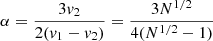 Mathematical equation: $$ \begin{aligned} \alpha = \frac{3v_{2}}{2(v_{1}-v_{2})} = \frac{3N^{1/2}}{4(N^{1/2}-1)} \end{aligned} $$