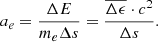 Mathematical equation: $$ \begin{aligned} a_{e} = \frac{\Delta E}{m_{e}\Delta s} = \frac{\overline{\Delta \epsilon } \cdot c^{2}}{\Delta s}. \end{aligned} $$