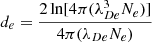 Mathematical equation: $$ \begin{aligned} d_{e} = \frac{2\ln [4\pi (\lambda _{De}^{3}N_{e})]}{4\pi (\lambda _{De}N_{e})} \end{aligned} $$