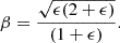 Mathematical equation: $$ \begin{aligned} \beta = \frac{\sqrt{\epsilon (2+\epsilon )}}{(1+\epsilon )} .\end{aligned} $$