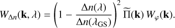 Mathematical equation: $\[W_{\Delta n}(\mathbf{k}, \lambda)=\left(1-\frac{\Delta n(\lambda)}{\Delta n\left(\lambda_{\mathrm{GS}}\right)}\right)^2 \widetilde{\Pi}(\mathbf{k}) W_{\varphi}(\mathbf{k}).\]$