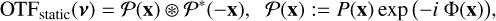 Mathematical equation: $\[\operatorname{OTF}_{\text {static}}(\boldsymbol{\nu})=\mathcal{P}(\mathbf{x}) \circledast \mathcal{P}^*(-\mathbf{x}), \quad \mathcal{P}(\mathbf{x}):=P(\mathbf{x}) \exp (-i \Phi(\mathbf{x})),\]$