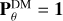 Mathematical equation: $\[\mathbf{P}_{\theta}^{\mathrm{DM}}=\mathbf{1}\]$