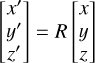Mathematical equation: $\left[ {\matrix{{x'} \hfill \cr {y'} \hfill \cr {z'} \hfill \cr } } \right] = R\left[ {\matrix{x \hfill \cr y \hfill \cr z \hfill \cr } } \right].$