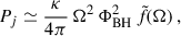Mathematical equation: $$ \begin{aligned} P_j \simeq \frac{\kappa }{4 \pi } \, \Omega ^2 \, \Phi _{\mathrm{BH}}^2 \, \tilde{f}\!(\Omega ) \, , \end{aligned} $$