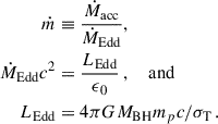 Mathematical equation: $$ \begin{aligned} \dot{m}&\equiv \frac{\dot{M}_{\rm acc}}{\dot{M}_{\rm Edd}}, \, \nonumber \\ \dot{M}_{\rm Edd} c^2&= \frac{L_{\rm Edd}}{\epsilon _0} \, , \quad \text{ and} \nonumber \\ L_{\rm Edd}&= 4 \pi G M_{\mathrm{BH}} m_p c / \sigma _{\rm T} \, . \end{aligned} $$