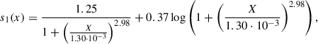 Mathematical equation: $$ \begin{aligned} s_{1}(x) = \frac{1.25}{1+\left(\frac{X}{1.30 \cdot 10^{-3}}\right)^{2.98}}+0.37 \log \left(1+\left( \frac{X}{1.30 \cdot 10^{-3}}\right)^{2.98} \right), \end{aligned} $$