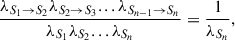 Mathematical equation: $$ \begin{aligned} \frac{\lambda _{S_1 \rightarrow S_2} \lambda _{S_2 \rightarrow S_3}...\lambda _{S_{n-1} \rightarrow S_n}}{\lambda _{S_1}\lambda _{S_2} ...\lambda _{S_n}} = \frac{1}{\lambda _{S_n}}, \end{aligned} $$