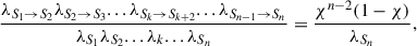 Mathematical equation: $$ \begin{aligned} \frac{\lambda _{S_1 \rightarrow S_2} \lambda _{S_2 \rightarrow S_3}...\lambda _{S_k \rightarrow S_{k+2}}...\lambda _{S_{n-1} \rightarrow S_n}}{\lambda _{S_1}\lambda _{S_2} ...\lambda _k ...\lambda _{S_n}} = \frac{\chi ^{n-2}(1-\chi )}{\lambda _{S_n}}, \end{aligned} $$