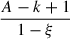 Mathematical equation: $ \frac{A-k+1}{1-\xi} $