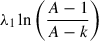 Mathematical equation: $ \lambda_1\ln{\left( \frac{A-1 }{A-k}\right)} $