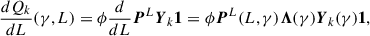Mathematical equation: $$ \begin{aligned} \frac{dQ_k}{dL}(\gamma , L) = \phi \frac{d}{d L} \boldsymbol{P}^L \boldsymbol{Y}_k \boldsymbol{1} = \phi \boldsymbol{P}^L(L, \gamma ) \boldsymbol{\Lambda }(\gamma ) \boldsymbol{Y}_k(\gamma ) \boldsymbol{1} , \end{aligned} $$