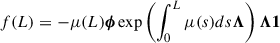 Mathematical equation: $$ \begin{aligned} f(L) = -\mu (L) \boldsymbol{\phi } \exp \left( \int _0^L \mu (s) ds \boldsymbol{\Lambda }\right) \boldsymbol{\Lambda }\boldsymbol{1} \end{aligned} $$