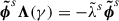Mathematical equation: $ \boldsymbol{\tilde\phi}^s\boldsymbol{\Lambda}(\gamma) = -\tilde\lambda^s \boldsymbol{\tilde\phi}^s $