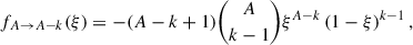 Mathematical equation: $$ \begin{aligned} f_{A \rightarrow A-k} (\xi ) = - (A - k + 1) {A \atopwithdelims ()k-1} \xi ^{A - k} \left(1 - \xi \right)^{k-1}, \end{aligned} $$