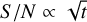 Mathematical equation: $S/N \propto \sqrt{t}$
